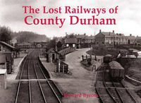 Cover image for Lost Railways of County Durham