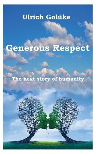 Cover image for Generous Respect: The next story of humanity