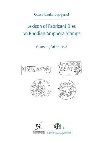 Cover image for Lexicon of Fabricant Dies on Rhodian Amphora Stamps. Volume 1