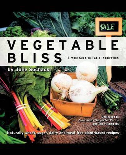 Cover image for Vegetable Bliss: Simple Seed-To-Table Inspiration