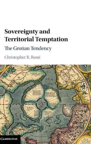 Cover image for Sovereignty and Territorial Temptation: The Grotian Tendency