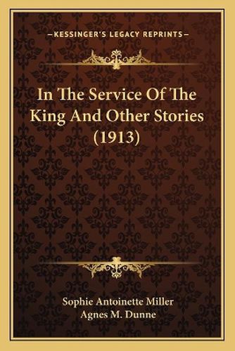 Cover image for In the Service of the King and Other Stories (1913)