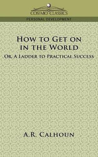 How to Get on in the World, or a Ladder to Practical Success