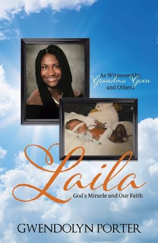 Cover image for Laila: God's Miracle and Our Faith As Witnessed by Grandma Gwen and Others