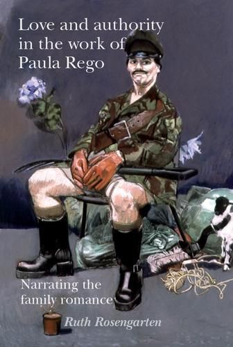 Cover image for Love and Authority in the Work of Paula Rego: Narrating the Family Romance