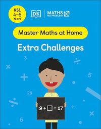 Cover image for Maths - No Problem! Extra Challenges, Ages 4-6 (Key Stage 1)
