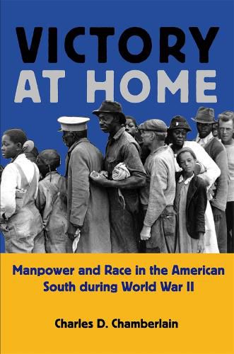 Cover image for Victory at Home: Manpower and Race in the American South during World War II