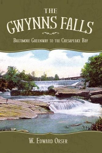 Cover image for The Gwynns Falls: Baltimore Greenway to the Chesapeake Bay