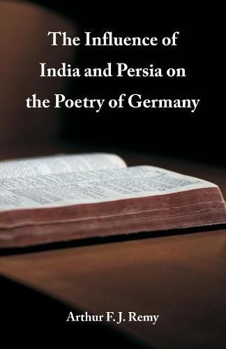 Cover image for The Influence of India and Persia on the Poetry of Germany