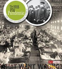 Cover image for The 1918 Flu Pandemic: Core Events of a Worldwide Outbreak