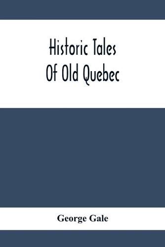 Cover image for Historic Tales Of Old Quebec