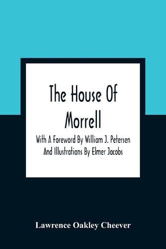 The House Of Morrell; With A Foreword By William J. Petersen And Illustrations By Elmer Jacobs