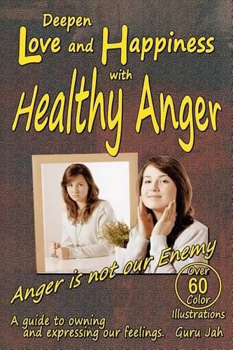 Cover image for Deepen Love and Happiness with Healthy Anger: A guide to Owning and Expressing our Feelings