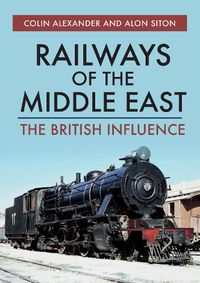 Cover image for Railways of the Middle East: The British Influence