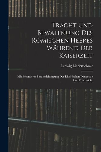 Cover image for Tracht und Bewaffnung des roemischen Heeres waehrend der Kaiserzeit