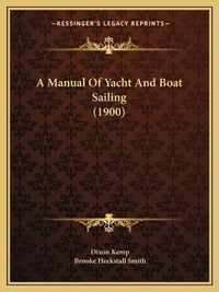 Cover image for A Manual of Yacht and Boat Sailing (1900)