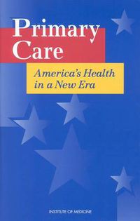 Cover image for Primary Care: America's Health in a New Era