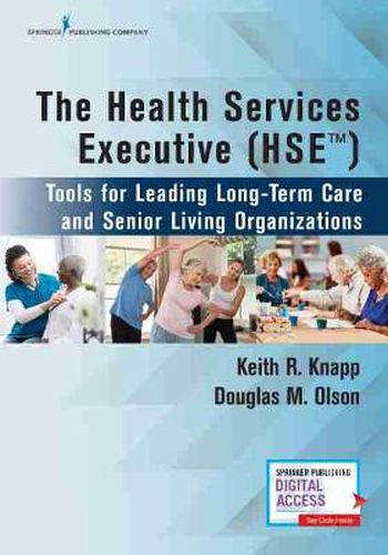 Cover image for The Health Services Executive (HSE): Tools for Leading Long-Term Care and Senior Living Organizations