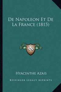 Cover image for de Napoleon Et de La France (1815)