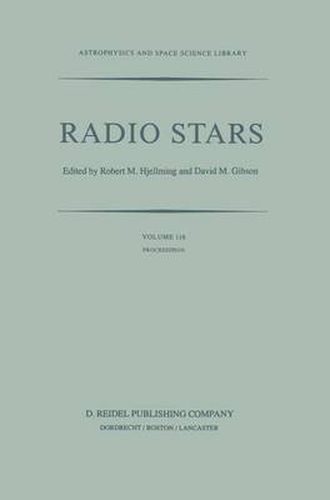 Radio Stars: Proceedings of a Workshop on Stellar Continuum Radio Astronomy Held in Boulder, Colorado, U.S.A., 8-10 August 1984