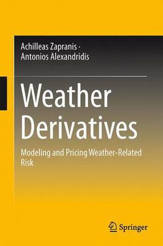 Cover image for Weather Derivatives: Modeling and Pricing Weather-Related Risk