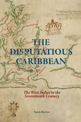 Cover image for The Disputatious Caribbean: The West Indies in the Seventeenth Century