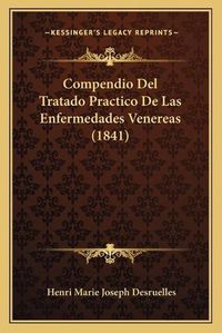 Cover image for Compendio del Tratado Practico de Las Enfermedades Venereas (1841)