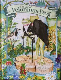 Cover image for The Tale of Felonious Frog