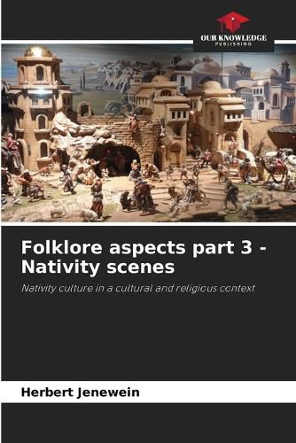 Cover image for Folklore aspects part 3 - Nativity scenes