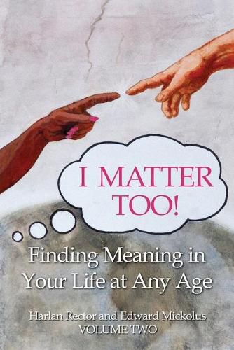 Cover image for I Matter Too! Finding Meaning in Your Life at Any Age