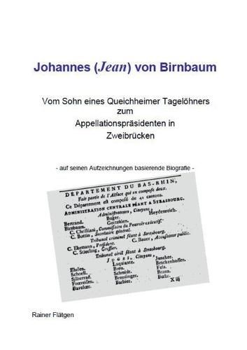 Cover image for Johannes (Jean) von Birnbaum 05.2014 Vom Sohn eines Queichheimer Tageloehners zum Appellationsprasidenten in Zweibrucken: Johannes von Birnbaum
