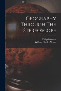 Cover image for Geography Through The Stereoscope