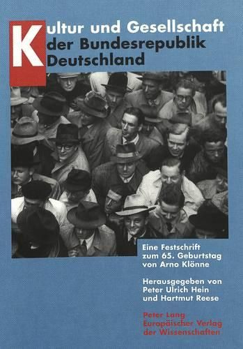 Kultur Und Gesellschaft Der Bundesrepublik Deutschland: Eine Festschrift Zum 65. Geburtstag Von Arno Kloenne