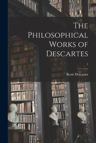 Cover image for The Philosophical Works of Descartes; 1