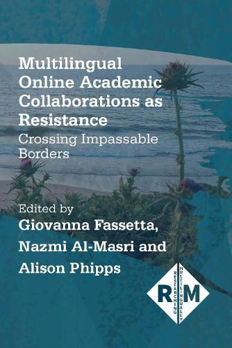 Cover image for Multilingual Online Academic Collaborations as Resistance: Crossing Impassable Borders