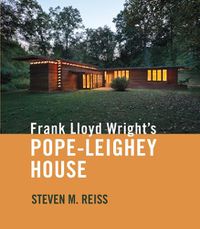 Cover image for Frank Lloyd Wright's Pope-Leighey House