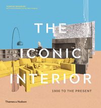 Cover image for The Iconic Interior: 1900 to the Present