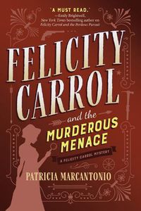 Cover image for Felicity Carrol And The Murderous Menace: A Felicity Carrol Mystery