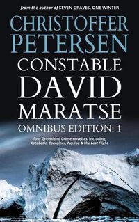 Cover image for Constable David Maratse Omnibus Edition 1: Four Crime Novellas from Greenland