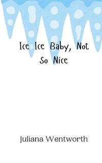 Cover image for Ice Ice Baby, Not So Nice