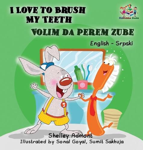 I Love to Brush My Teeth (English Serbian children's book): Bilingual Serbian book for kids