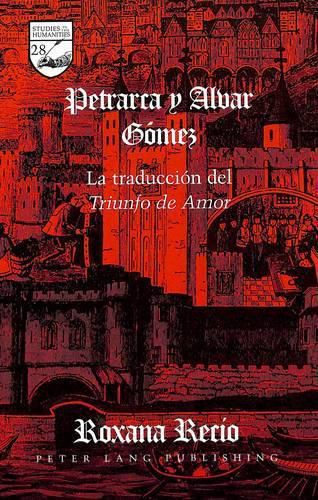 Cover image for Petrarca y Alvar Gomez: La Traduccion del Triunfo de Amor