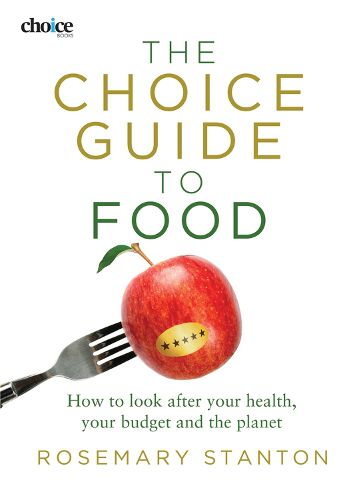 Cover image for The Choice Guide to Food: How to look after your health, your budget and the planet