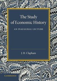 Cover image for The Study of Economic History: An Inaugural Lecture