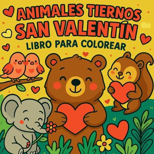 Cover image for Animales Tiernos de San Valentin - Libro para Colorear