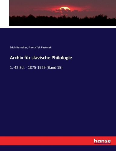 Cover image for Archiv fur slavische Philologie: 1.-42 Bd. - 1875-1929 (Band 15)