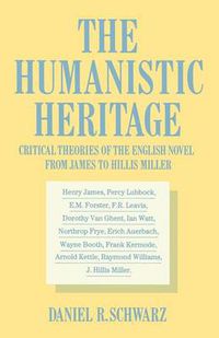 Cover image for The Humanistic Heritage: Critical Theories of the English Novel from James to Hillis Miller