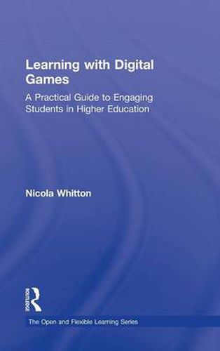 Cover image for Learning with Digital Games: A Practical Guide to Engaging Students in Higher Education