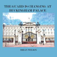 Cover image for The Guard Is Changing at Buckingham Palace