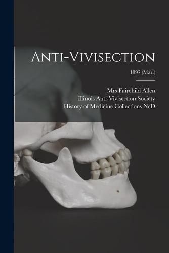 Cover image for Anti-vivisection; 1897 (Mar.)